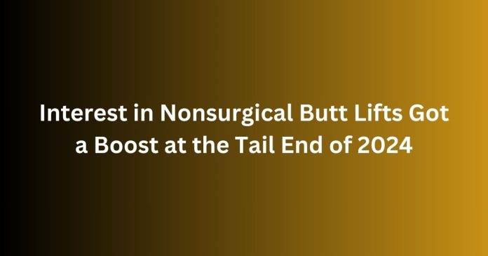 Interest in Nonsurgical Butt Lifts Got a Boost at the Tail End of 2024